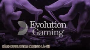 sanh-evolution-casino-la-gi