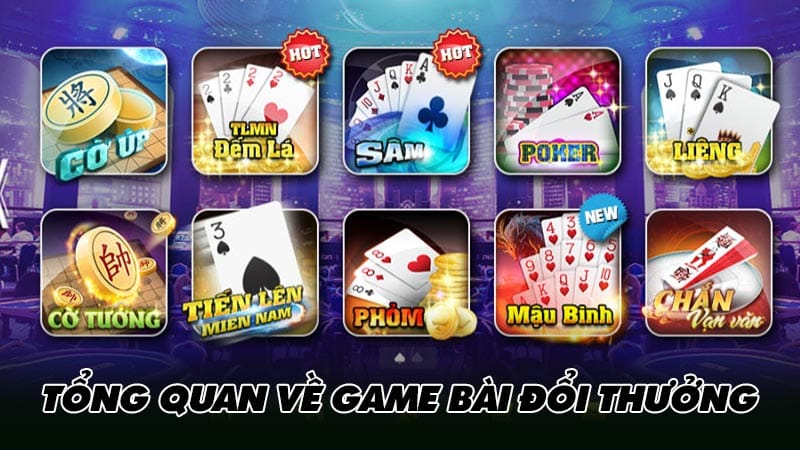 Tổng quan về game bài đổi thưởng